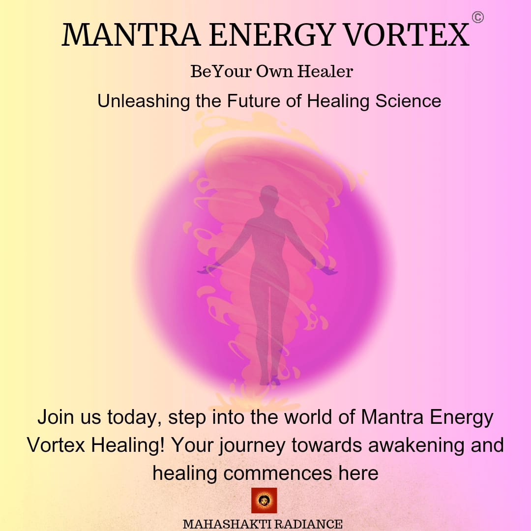 MANTRA ENERGY VORTEX(MEV) : AN ADVANCED HEALING SCIENCE